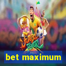 bet maximum